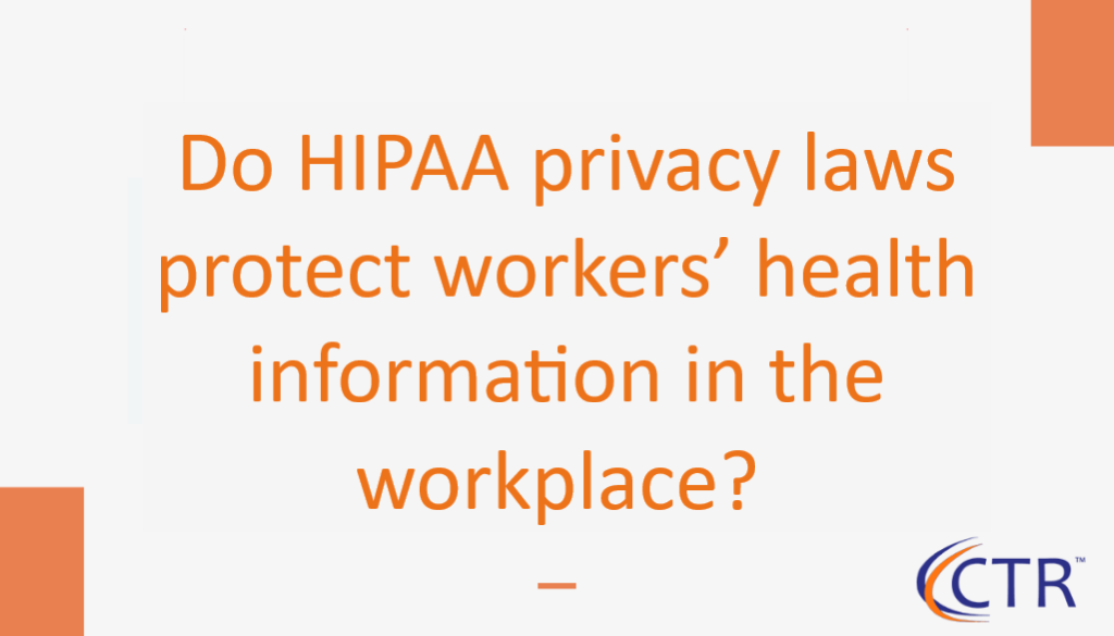 do-hipaa-privacy-laws-protect-workers-health-information-in-workplace